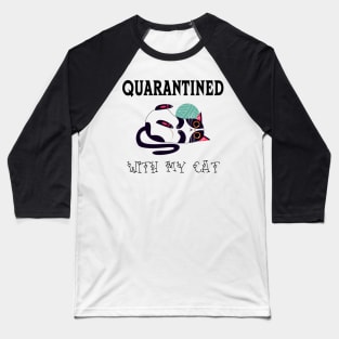 Quarantined With My Cat Baseball T-Shirt